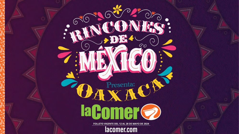 Catálogo La Comer en Aguascalientes | OAXACA - RINCONES DE MÉXICO | 12/5/2024 - 28/5/2024