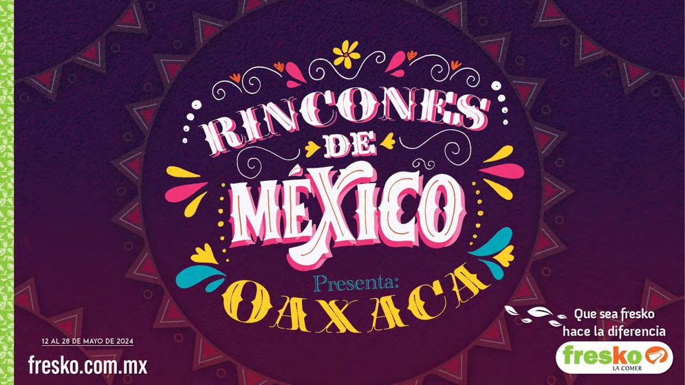 Catálogo Fresko en Ciudad de México | OAXACA - Que sea fresko hace la diferencia | 12/5/2024 - 28/5/2024