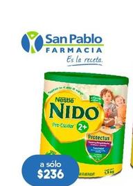 Oferta de Nestlé - Nido Pre-Escolar 2+1 por $236 en Farmacia San Pablo