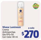 Oferta de Nivea - Luminous Crema Antimanchas Dia FPS+ 50 Con Color 40 ml  por $270 en Farmacias YZA