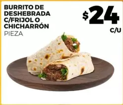 Oferta de Burrito De Deshebrada C/frijol O Chicharrón por $24 en Merco