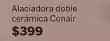 Oferta de Conair - Alaciadora Doble Cerámica por $399 en Soriana Híper