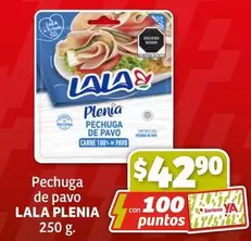 Oferta de Lala -  Plenia - Pechuga De Pavo por $42.9 en Soriana Híper