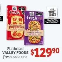 Oferta de Valley Foods - Flatbread Fresh Cada Una por $129.9 en Soriana Híper