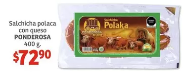 Oferta de Ponderosa - Salchicha Polaca Con Queso por $72.9 en Soriana Híper