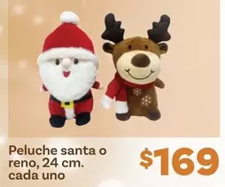 Oferta de Peluche santa o reno, 24 cm. cada uno por $169 en Soriana Híper