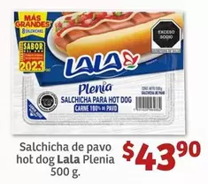 Oferta de Lala - Salchicha De Pavo Hot Dog por $43.9 en Soriana Híper