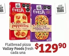 Oferta de Ley - Flatbread Pizza Valley Foods Fresh Cada Una por $129.9 en Soriana Híper