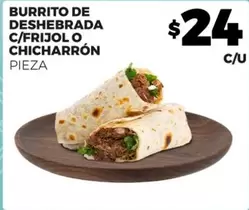 Oferta de Burrito De Deshebrada C/frijol O Chicharrón por $24 en Merco