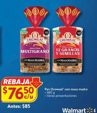 Oferta de Oroweat - Pan  Con Masa Madre por $76.5 en Walmart