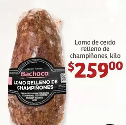 Oferta de Bachoco - Lomo De Cerdo Relleno De Champiñones por $259 en Soriana Híper