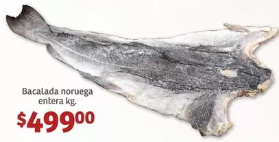 Oferta de Bacalada noruega entera por $499 en Soriana Híper