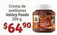 Oferta de Valley Foods - Crema De Avellanas por $64.9 en Soriana Híper