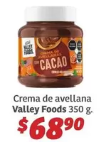 Oferta de Valley Foods - Crema De Avellana Foods por $68.9 en Soriana Híper