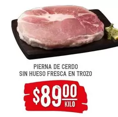 Oferta de Fresca - Pierna De Cerdo Sin Hueso  En Trozo por $89 en Soriana Híper