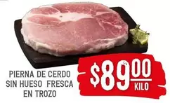 Oferta de Fresca - Pierna De Cerdo Sin Hueso  En Trozo por $89 en Soriana Híper