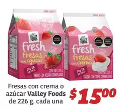 Oferta de Valley Foods - Fresas Con Crema O Azucar por $15 en Soriana Híper