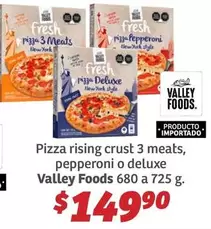 Oferta de Fresh - Pizza Rising Crust 3 Meats, Pepperoni O Deluxe Valley Foods 680 A 725 G por $149.9 en Soriana Híper