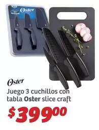 Oferta de Juego 3 Cuchillos Con Tabla Oster Slice Craft por $399 en Soriana Híper