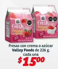 Oferta de Valley Foods - Fresas Con Crema O Azucar por $15 en Soriana Híper
