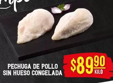 Oferta de Pechuga De Pollo Sin Hueso Congelada por $89.9 en Soriana Híper