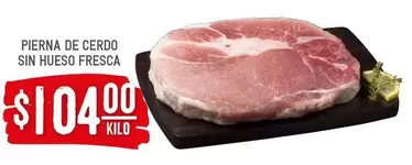 Oferta de Fresca - Pierna De Cerdo Sin Hueso por $104 en Soriana Híper
