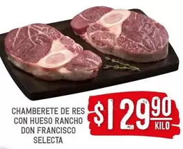 Oferta de Selecta - Chamberete De Res Con Hueso Rancho Don Francisco por $129.9 en Soriana Híper