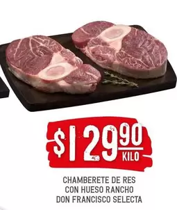 Oferta de Selecta - Chamberete De Res Con Hueso Rancho Don Francisco por $129.9 en Soriana Híper
