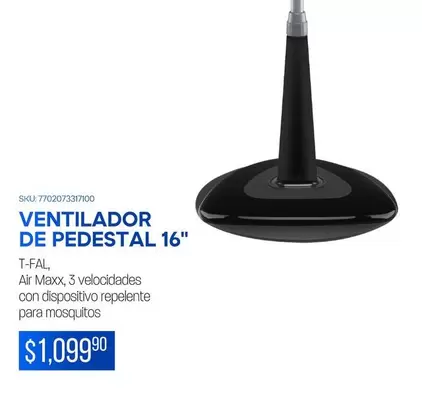 Oferta de T-fal - Ventilador De Pedestal 16" por $1099.9 en Del Sol