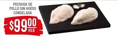 Oferta de Pechuga De Pollo Sin Hueso Congelada por $99 en Soriana Híper