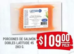 Oferta de Porciones De Salmón Dobles Latitude 45 por $109 en Soriana Híper